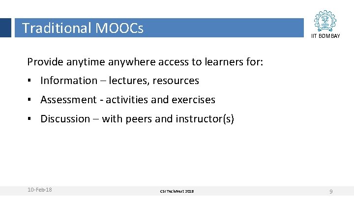 Traditional MOOCs IIT BOMBAY Provide anytime anywhere access to learners for: ▪ Information – Traditional MOOCs IIT BOMBAY Provide anytime anywhere access to learners for: ▪ Information –