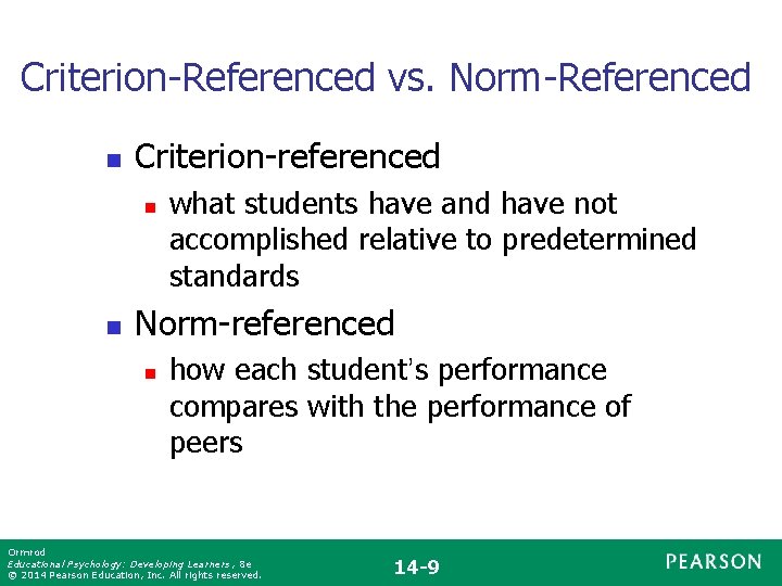 Criterion-Referenced vs. Norm-Referenced n Criterion-referenced n n what students have and have not accomplished