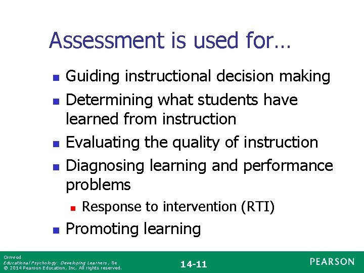 Assessment is used for… n n Guiding instructional decision making Determining what students have