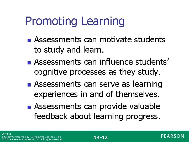 Promoting Learning n n Assessments can motivate students to study and learn. Assessments can