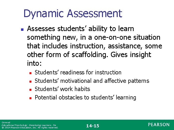 Dynamic Assessment n Assesses students’ ability to learn something new, in a one-on-one situation