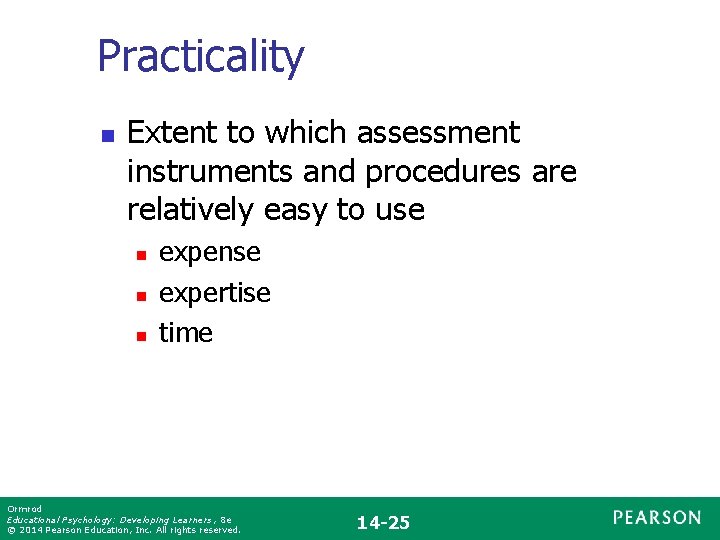 Practicality n Extent to which assessment instruments and procedures are relatively easy to use