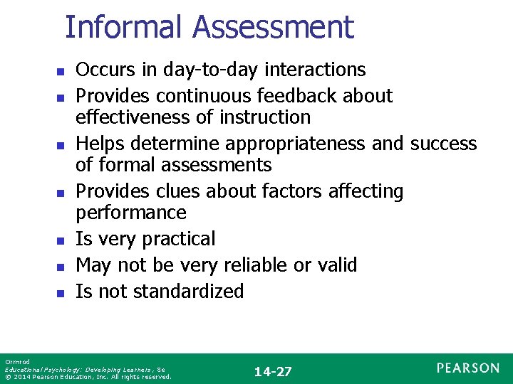 Informal Assessment n n n n Occurs in day-to-day interactions Provides continuous feedback about