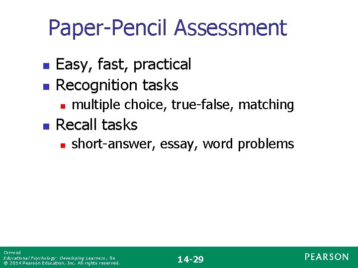 Paper-Pencil Assessment n n Easy, fast, practical Recognition tasks n n multiple choice, true-false,