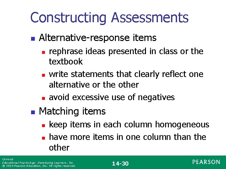 Constructing Assessments n Alternative-response items n n rephrase ideas presented in class or the