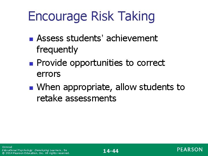 Encourage Risk Taking n n n Assess students’ achievement frequently Provide opportunities to correct