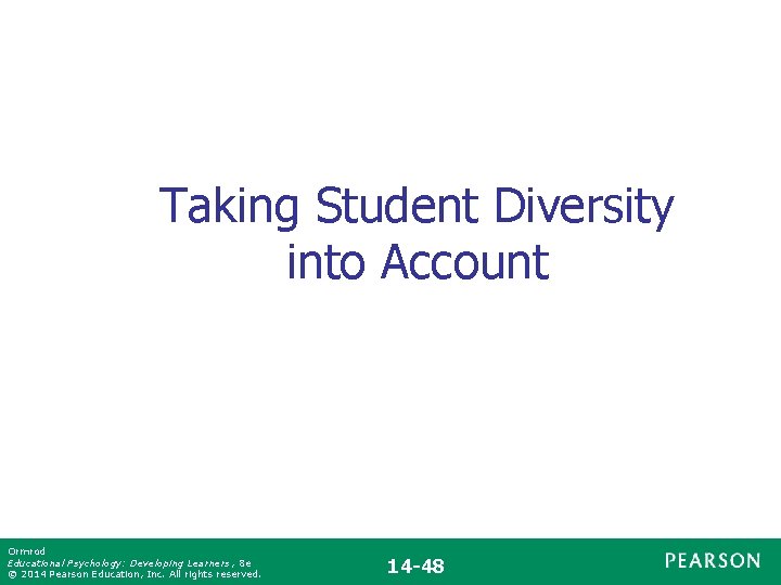 Taking Student Diversity into Account Ormrod Educational Psychology: Developing Learners , 8 e ©