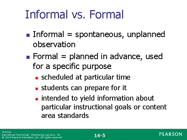 Informal vs. Formal n n Informal = spontaneous, unplanned observation Formal = planned in