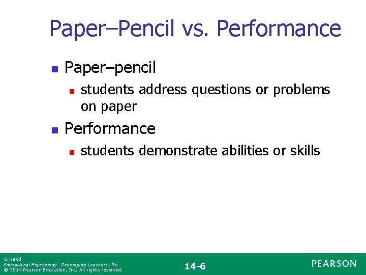 Paper–Pencil vs. Performance n Paper–pencil n n students address questions or problems on paper