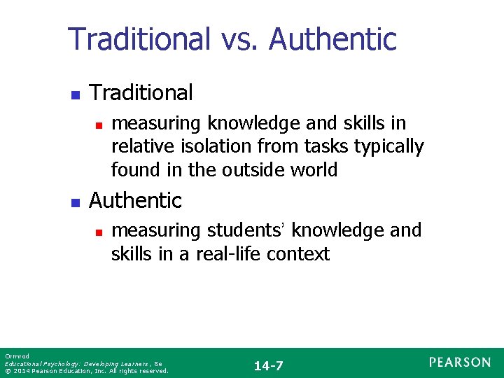 Traditional vs. Authentic n Traditional n n measuring knowledge and skills in relative isolation
