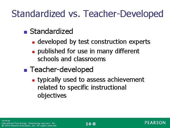 Standardized vs. Teacher-Developed n Standardized n n n developed by test construction experts published