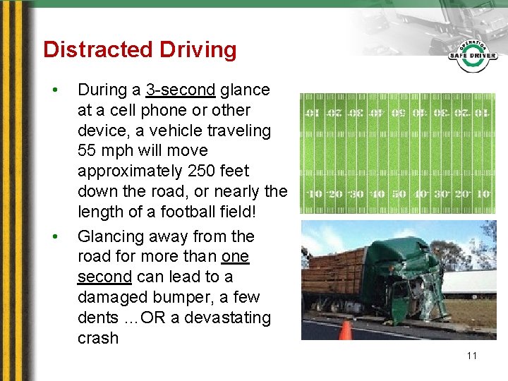 Distracted Driving • • During a 3 -second glance at a cell phone or