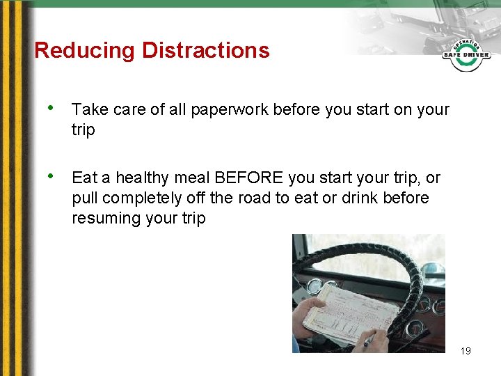 Reducing Distractions • Take care of all paperwork before you start on your trip