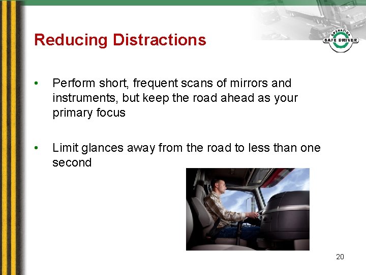 Reducing Distractions • Perform short, frequent scans of mirrors and instruments, but keep the