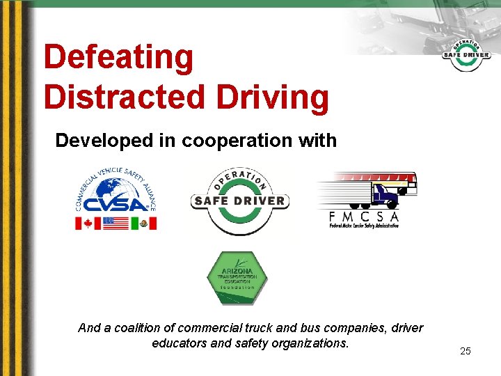 Defeating Distracted Driving Developed in cooperation with And a coalition of commercial truck and