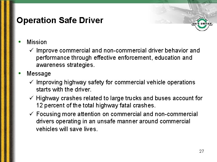 Operation Safe Driver • Mission ü Improve commercial and non-commercial driver behavior and performance