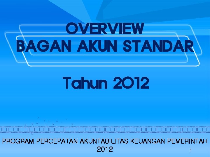 OVERVIEW BAGAN AKUN STANDAR Tahun 2012 PROGRAM PERCEPATAN AKUNTABILITAS KEUANGAN PEMERINTAH 2012 1 