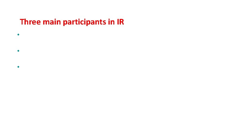 Three main participants in IR • Workers and their organisation: trade union • Employers