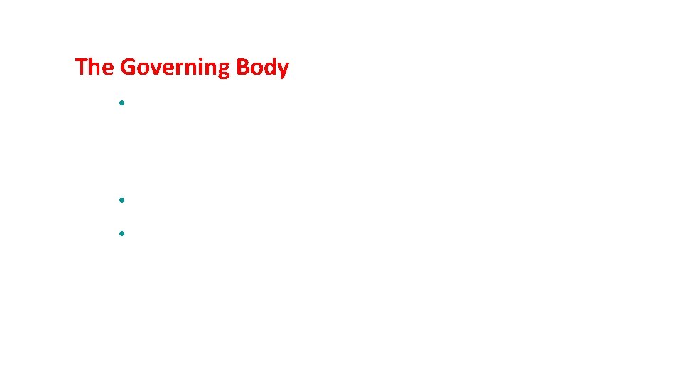 The Governing Body • Governing body is the chief executive body of the organisation