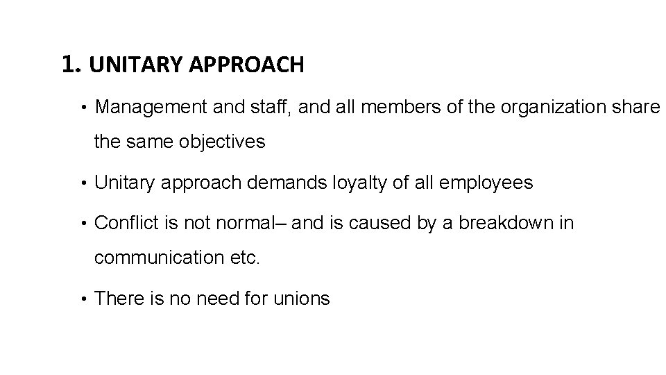 1. UNITARY APPROACH • Management and staff, and all members of the organization share