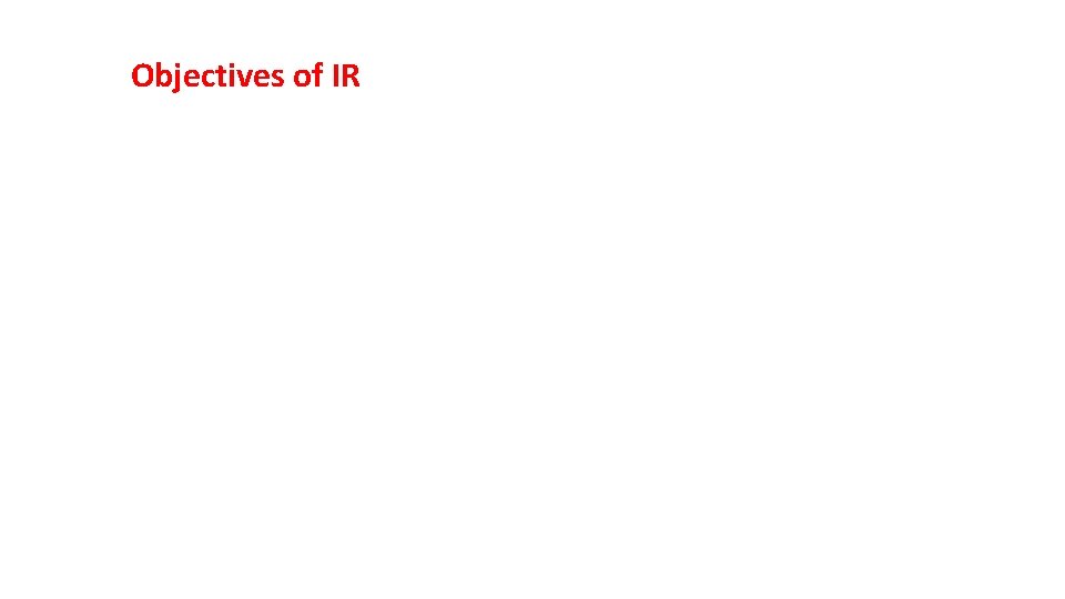 Objectives of IR • Develop and retain employee-employer relationship. • To enhance the economic