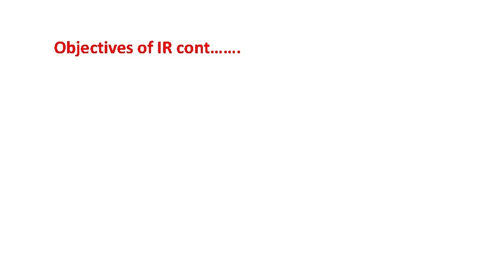 Objectives of IR cont……. • To provide an opportunity to the workers to have