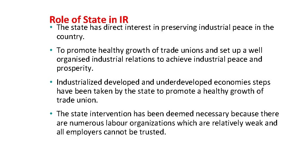 Role of State in IR • The state has direct interest in preserving industrial