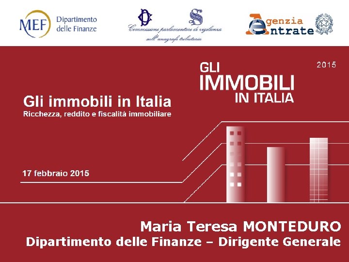  Maria Teresa MONTEDURO Dipartimento delle Finanze – Dirigente Generale 