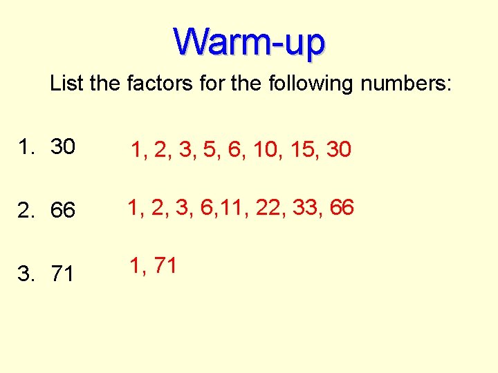 Warm-up List the factors for the following numbers: 1. 30 1, 2, 3, 5,