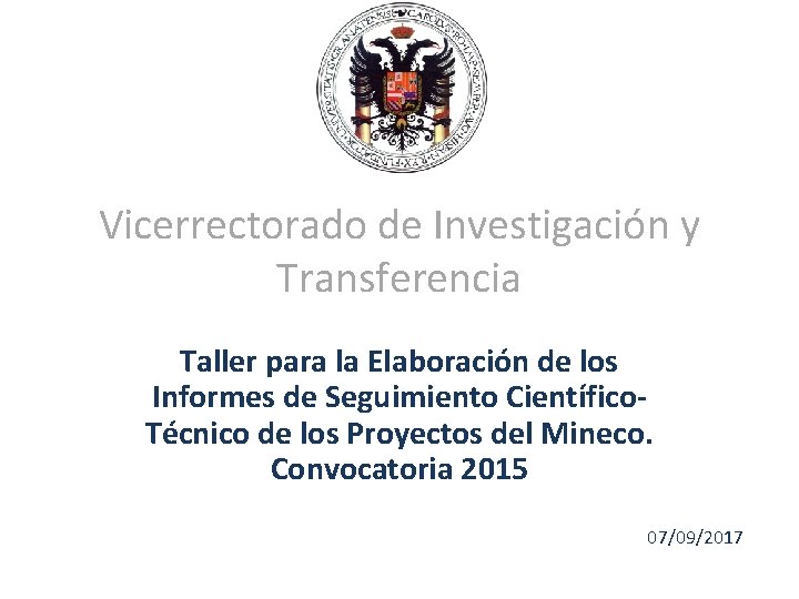 Vicerrectorado de Investigación y Transferencia Taller para la Elaboración de los Informes de Seguimiento