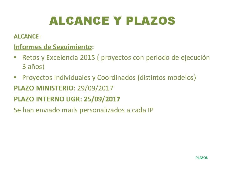 ALCANCE Y PLAZOS ALCANCE: Informes de Seguimiento: • Retos y Excelencia 2015 ( proyectos