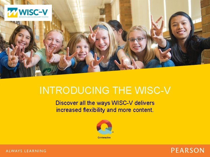 INTRODUCING THE WISC-V Discover all the ways WISC-V delivers increased flexibility and more content.