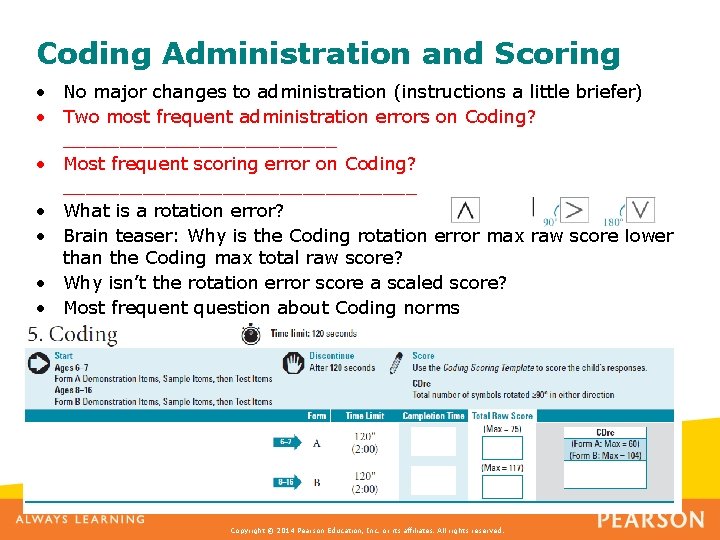 Coding Administration and Scoring • No major changes to administration (instructions a little briefer)