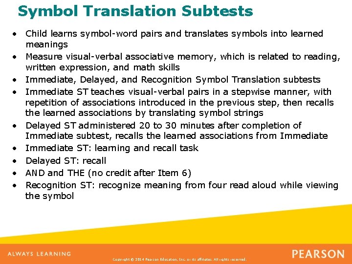 Symbol Translation Subtests • Child learns symbol-word pairs and translates symbols into learned meanings