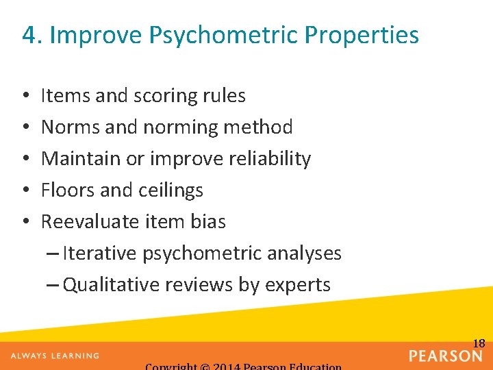 4. Improve Psychometric Properties • • • Items and scoring rules Norms and norming