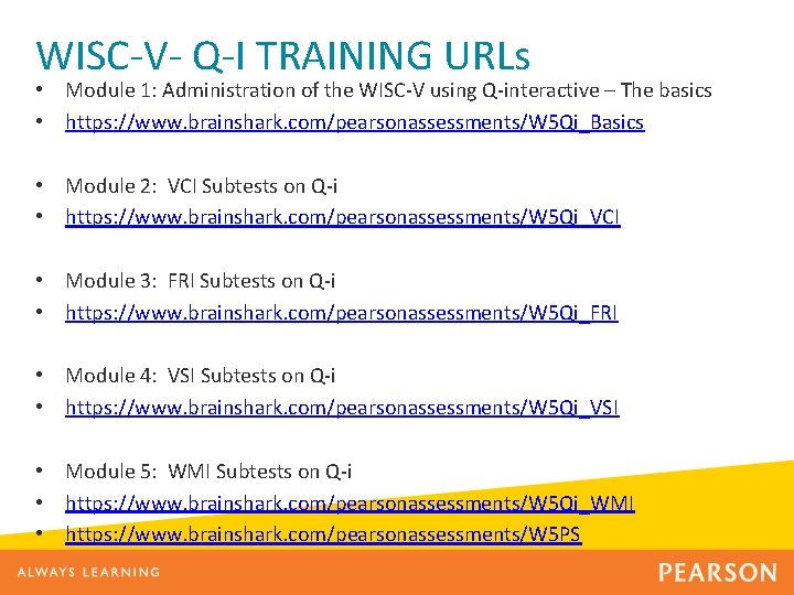 WISC-V- Q-I TRAINING URLs • Module 1: Administration of the WISC-V using Q-interactive –