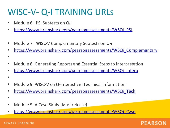 WISC-V- Q-I TRAINING URLs • • • • Module 6: PSI Subtests on Q-i