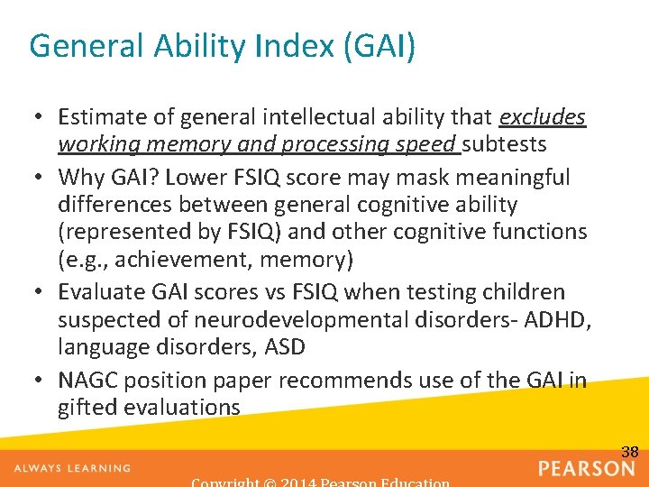 General Ability Index (GAI) • Estimate of general intellectual ability that excludes working memory