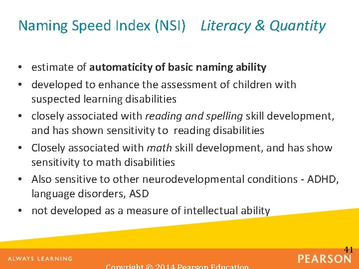 Naming Speed Index (NSI) Literacy & Quantity • estimate of automaticity of basic naming