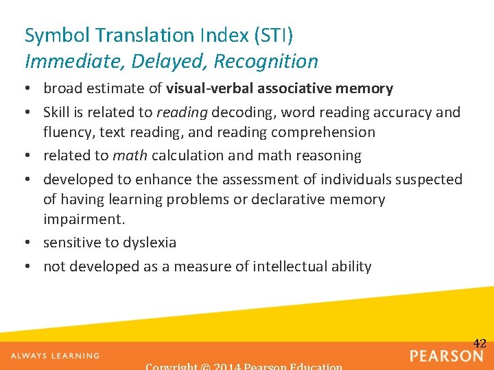 Symbol Translation Index (STI) Immediate, Delayed, Recognition • broad estimate of visual-verbal associative memory