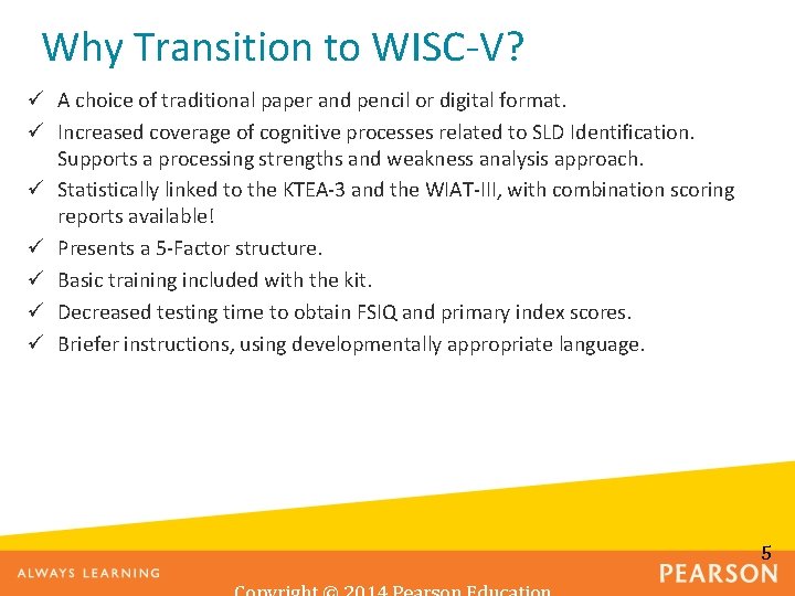 Why Transition to WISC-V? ü A choice of traditional paper and pencil or digital