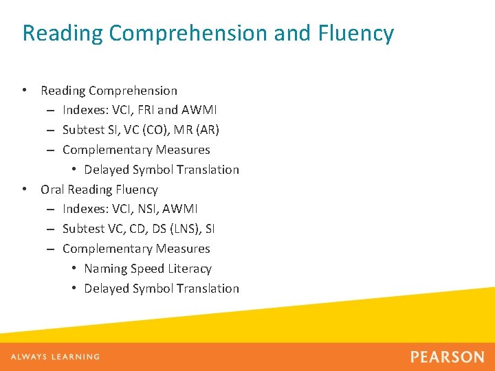 Reading Comprehension and Fluency • Reading Comprehension – Indexes: VCI, FRI and AWMI –