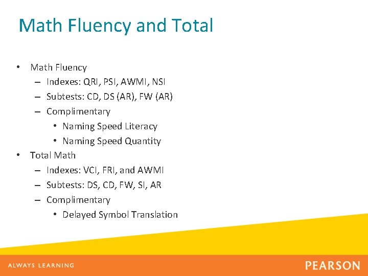 Math Fluency and Total • Math Fluency – Indexes: QRI, PSI, AWMI, NSI –