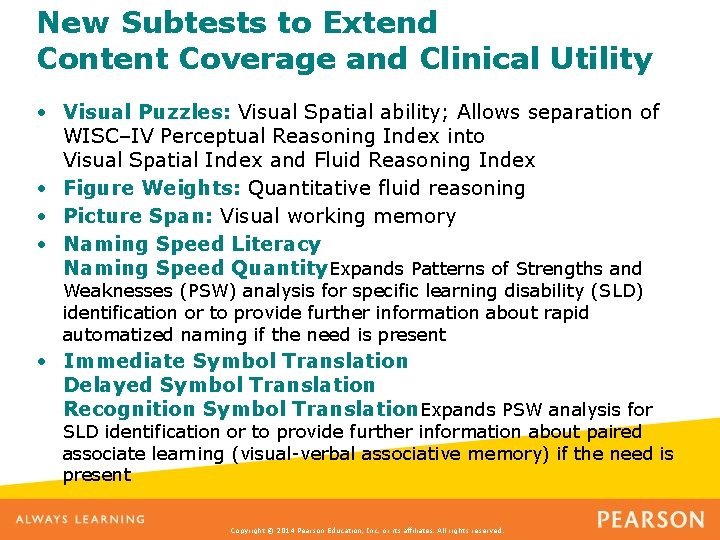 New Subtests to Extend Content Coverage and Clinical Utility • Visual Puzzles: Visual Spatial