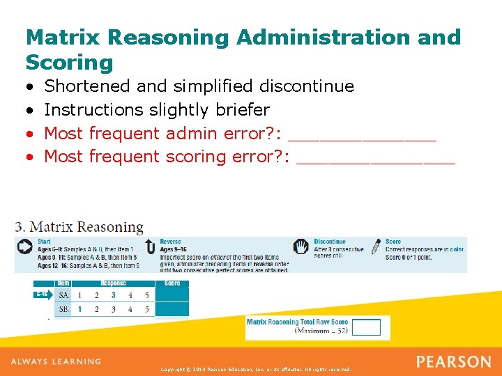 Matrix Reasoning Administration and Scoring • • Shortened and simplified discontinue Instructions slightly briefer
