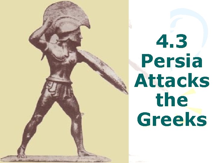 4. 3 Persia Attacks the Greeks 