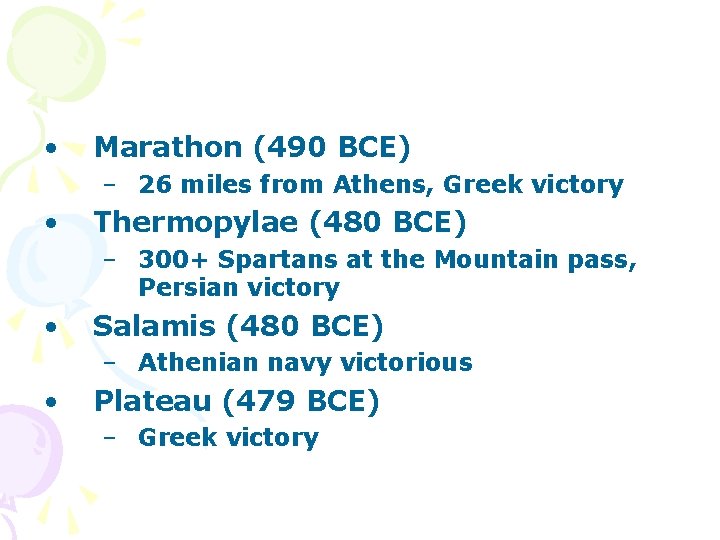  • Marathon (490 BCE) – 26 miles from Athens, Greek victory • Thermopylae