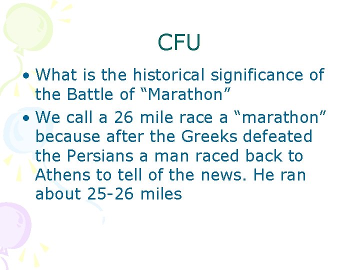 CFU • What is the historical significance of the Battle of “Marathon” • We