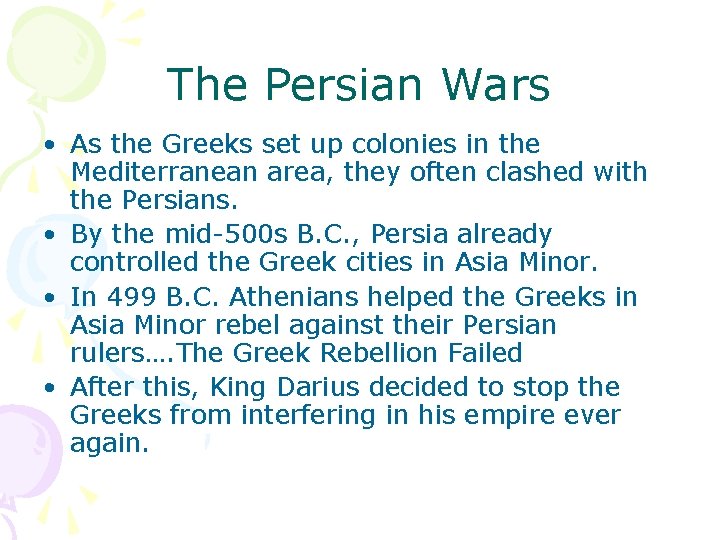 The Persian Wars • As the Greeks set up colonies in the Mediterranean area,