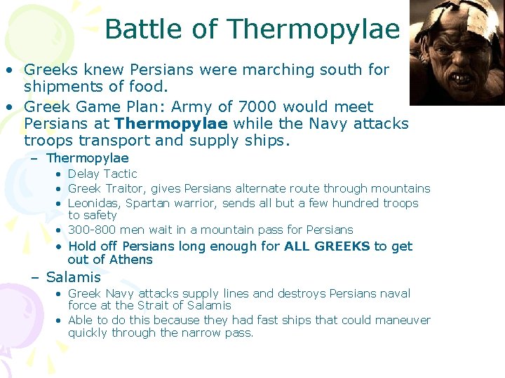 Battle of Thermopylae • Greeks knew Persians were marching south for shipments of food.